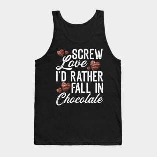 Screw Love I'd rather fall in Chocolate Tank Top